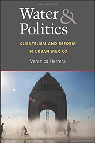 Water and Politics:  Clientelism and Reform in Urban Mexico